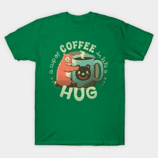 A Cup Of Coffee Is Like A Hug T-Shirt